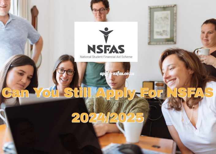 Can You Still Apply For NSFAS 2024/2025