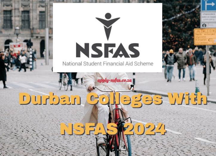 Durban Colleges With NSFAS 2024