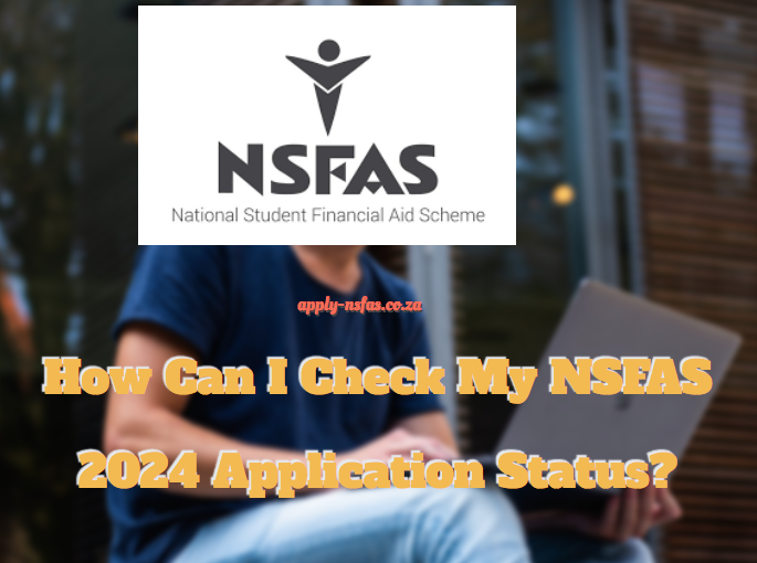How Can I Check My NSFAS 2024 Application Status?