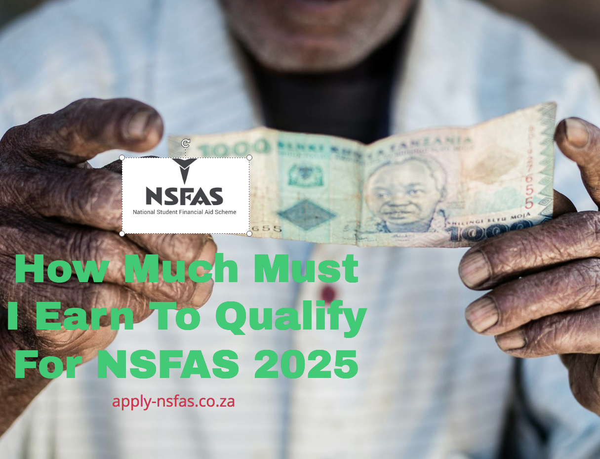 How Much Must I Earn To Qualify For Nsfas 2025 Za 1933