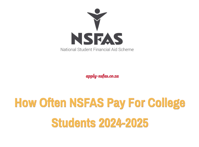 How Often NSFAS Pay For College Students 20252026