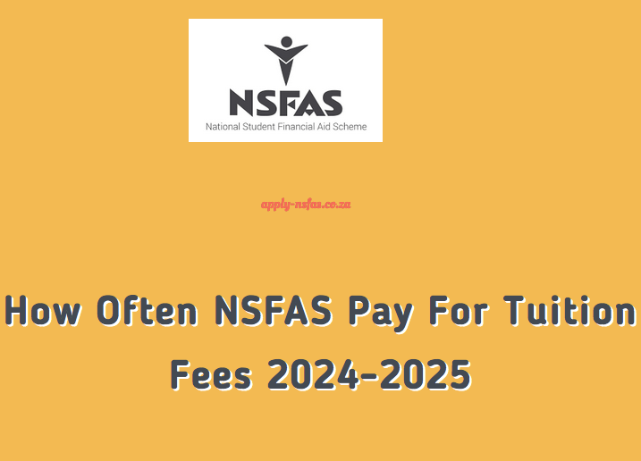 How Often NSFAS Pay For Tuition Fees 20252026