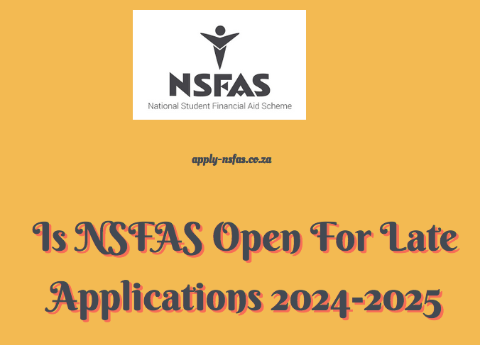 Is NSFAS Open For Late Applications 2024 2025 Www nsfas za is-nsfas-open-for-late-applications-2024-2025-www-nsfas-za