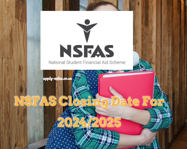 NSFAS Closing Date for 2024/2025