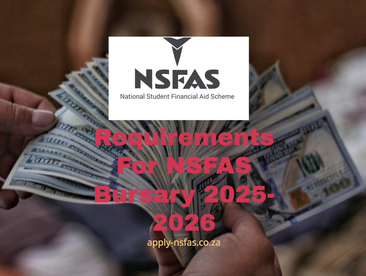 Requirements For NSFAS Bursary 2025-2026 - Www.nsfas.org.za