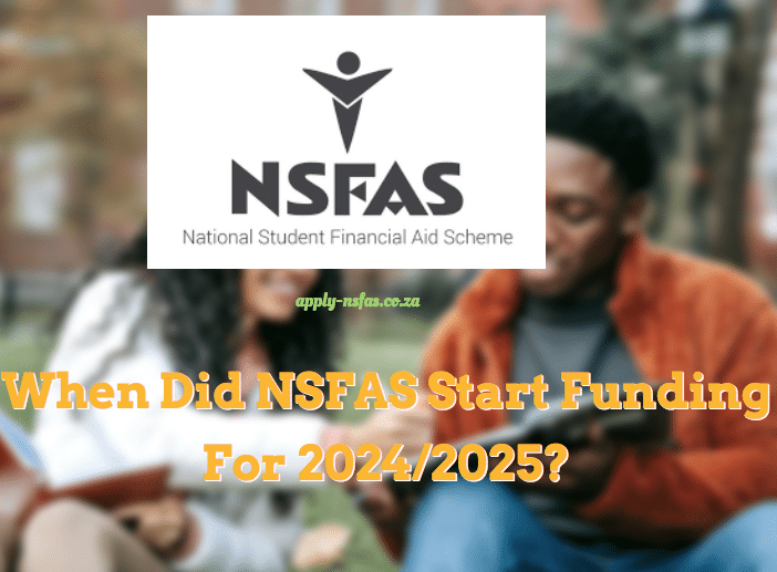 When Did NSFAS Start Funding For 2024/2025?