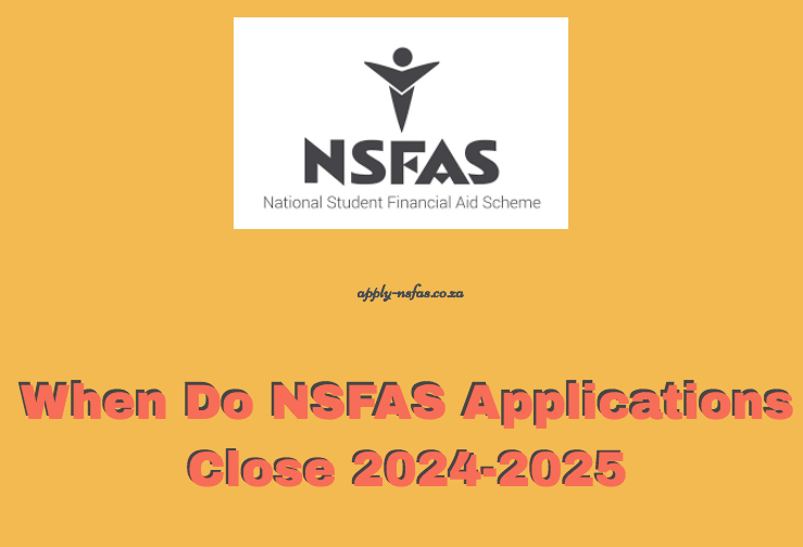 When Do NSFAS Applications Close 20242025