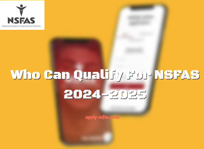 Who Can Qualify For NSFAS 2024 2025 Www Nsfas Org Za   Who Can Qualify For NSFAS 2024 2025 