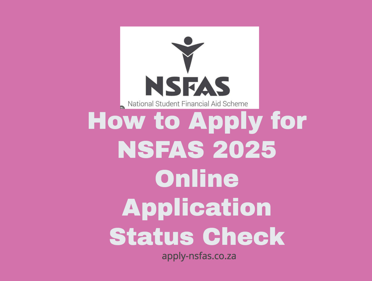 How to Apply for NSFAS 2025 Online Application Status Check www.nsfas