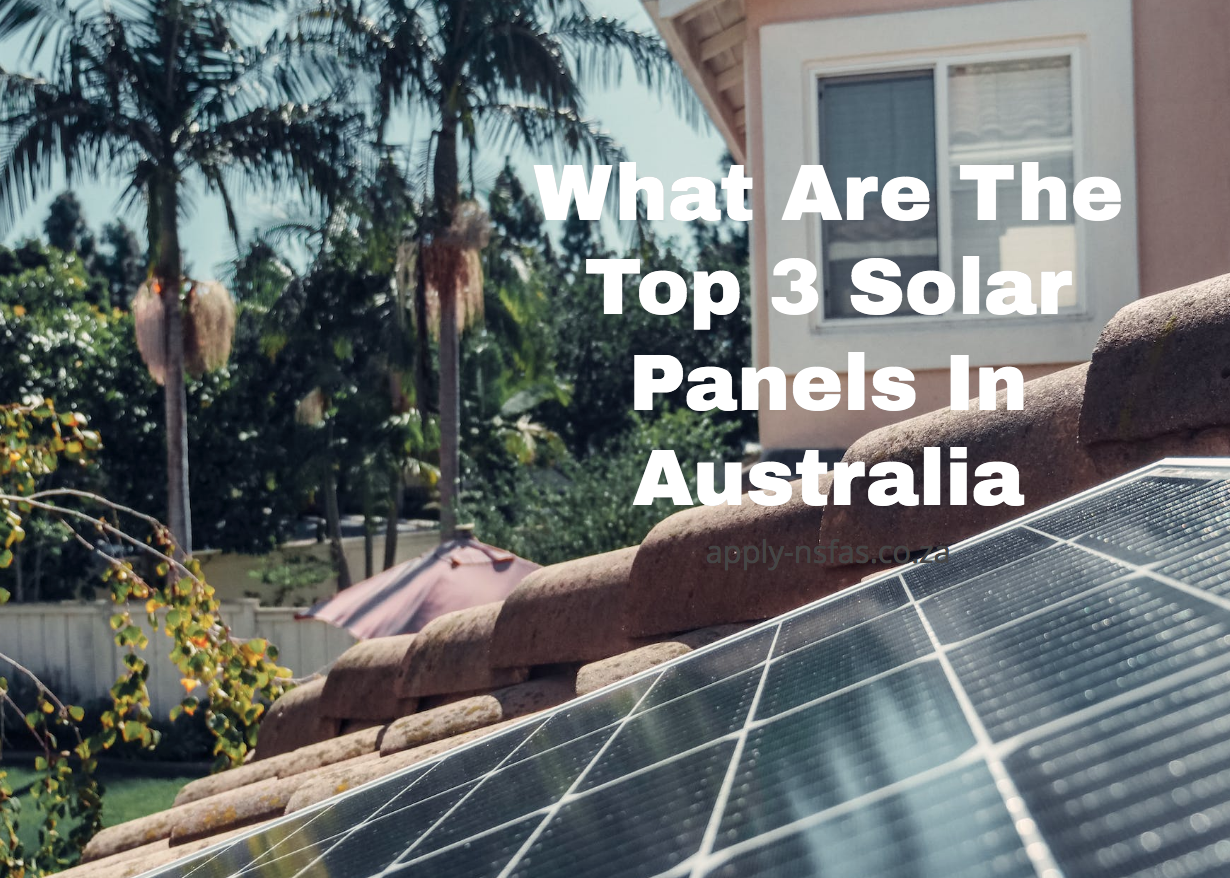 What Are The Top 3 Solar Panels In Australia